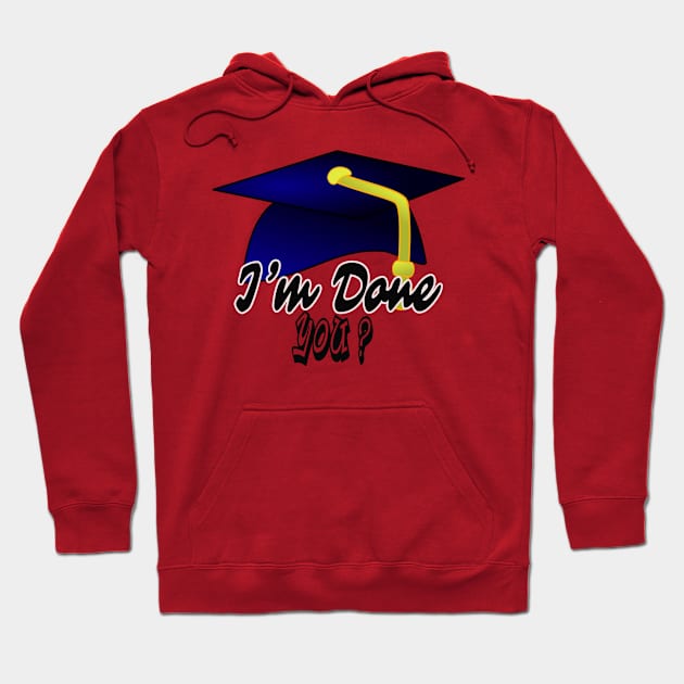 i'm done,you? Hoodie by johnmerry